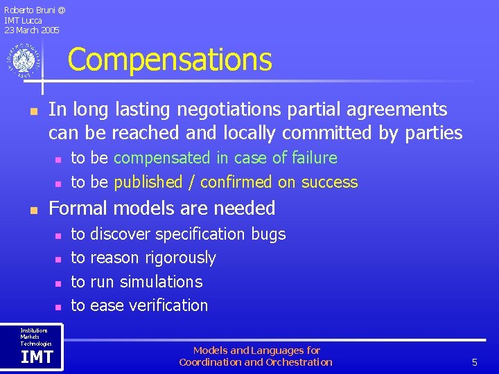 Roberto Bruni @ IMT Lucca 23 March 2005 Compensations n In long lasting negotiations