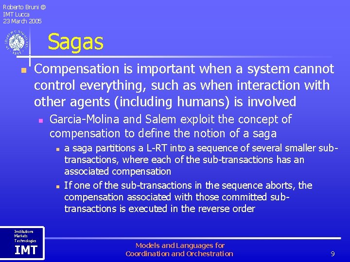 Roberto Bruni @ IMT Lucca 23 March 2005 Sagas n Compensation is important when