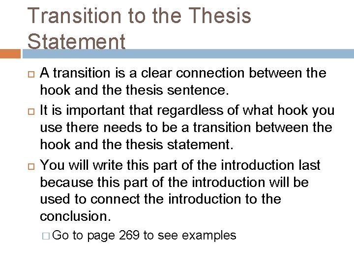 Transition to the Thesis Statement A transition is a clear connection between the hook