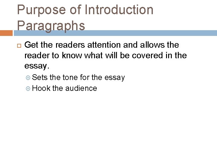 Purpose of Introduction Paragraphs Get the readers attention and allows the reader to know