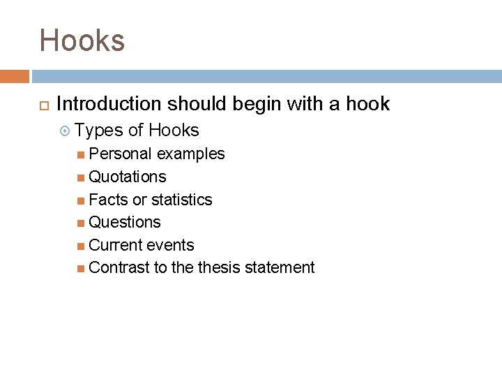 Hooks Introduction should begin with a hook Types of Hooks Personal examples Quotations Facts