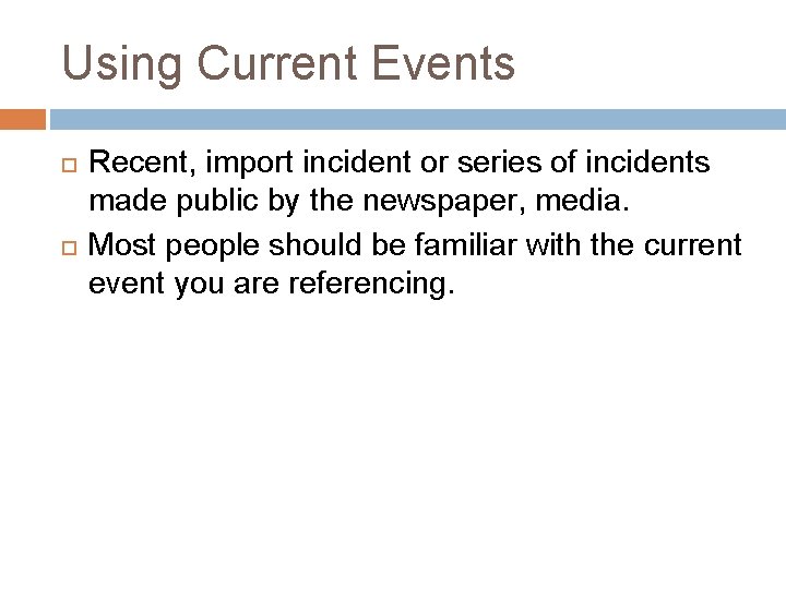 Using Current Events Recent, import incident or series of incidents made public by the