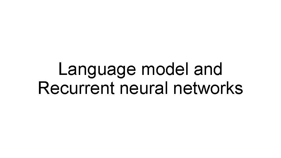 Language model and Recurrent neural networks 