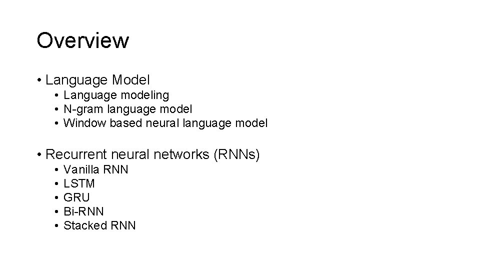 Overview • Language Model • Language modeling • N-gram language model • Window based