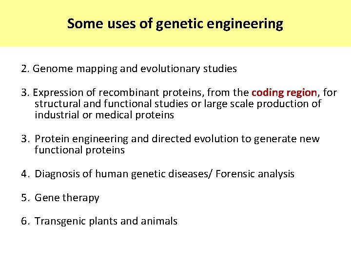 Some uses of genetic engineering 2. Genome mapping and evolutionary studies 3. Expression of