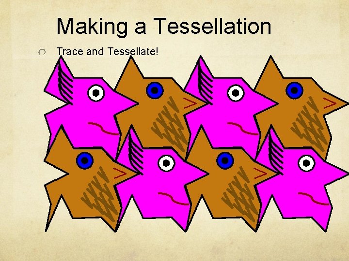 Making a Tessellation Trace and Tessellate! 