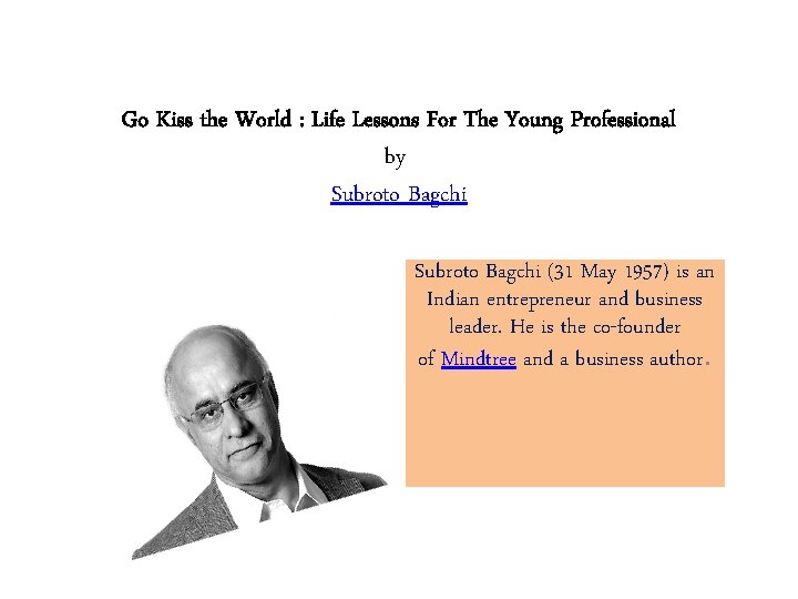 Go Kiss the World : Life Lessons For The Young Professional by Subroto Bagchi