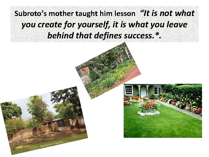 Subroto’s mother taught him lesson “It is not what you create for yourself, it