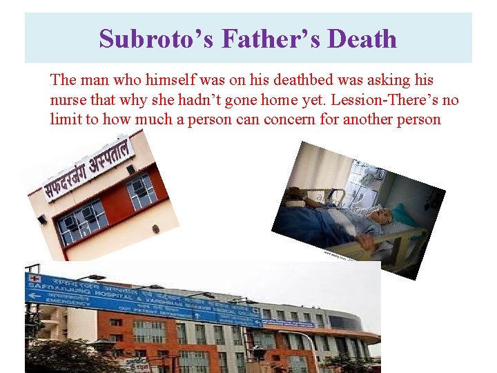 Subroto’s Father’s Death The man who himself was on his deathbed was asking his