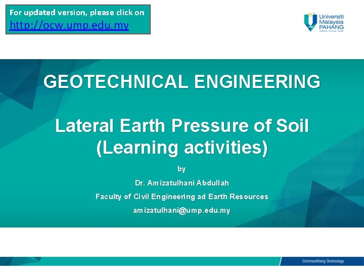 For updated version, please click on http: //ocw. ump. edu. my GEOTECHNICAL ENGINEERING Lateral