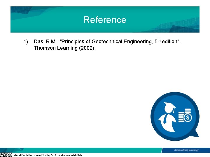 Reference 1) Das, B. M. , “Principles of Geotechnical Engineering, 5 th edition”, Thomson