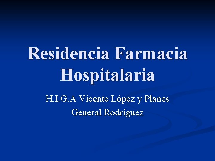 Residencia Farmacia Hospitalaria H. I. G. A Vicente López y Planes General Rodríguez 