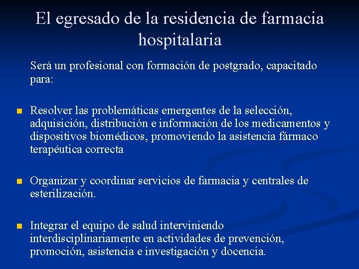 El egresado de la residencia de farmacia hospitalaria Será un profesional con formación de El egresado de la residencia de farmacia hospitalaria Será un profesional con formación de