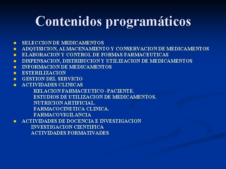 Contenidos programáticos n n n n n SELECCION DE MEDICAMENTOS ADQUISICION, ALMACENAMIENTO Y CONSERVACION