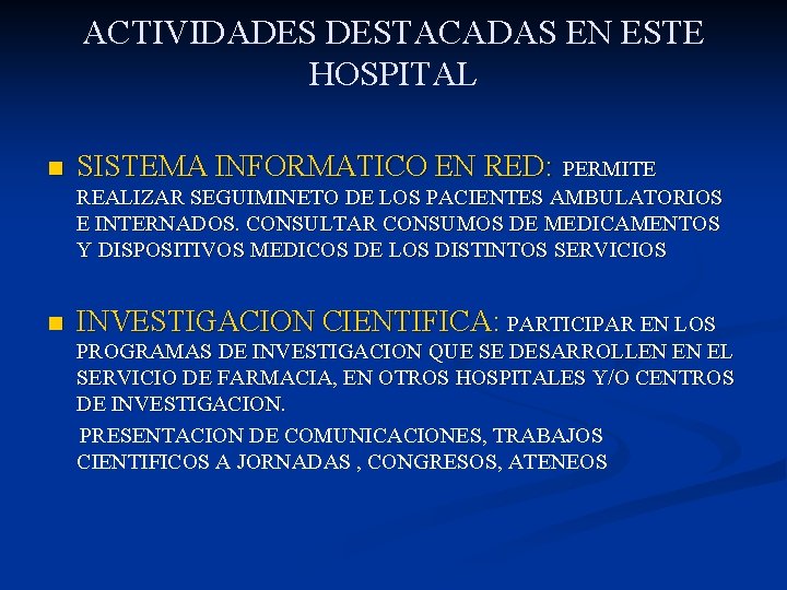 ACTIVIDADES DESTACADAS EN ESTE HOSPITAL n SISTEMA INFORMATICO EN RED: PERMITE REALIZAR SEGUIMINETO DE