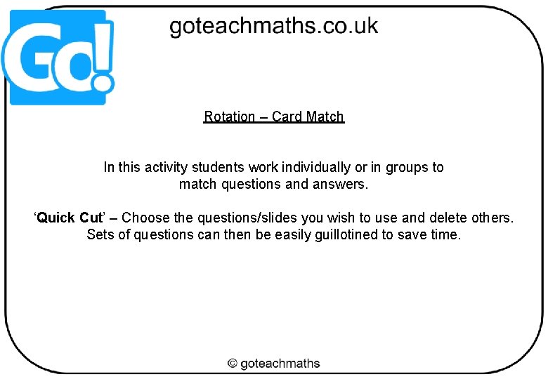 Rotation – Card Match In this activity students work individually or in groups to