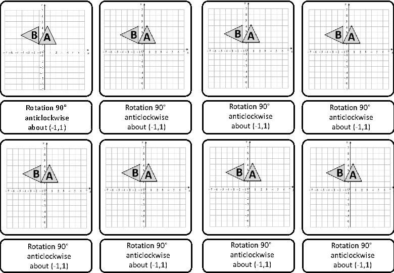 B A Rotation 90° anticlockwise about (-1, 1) 