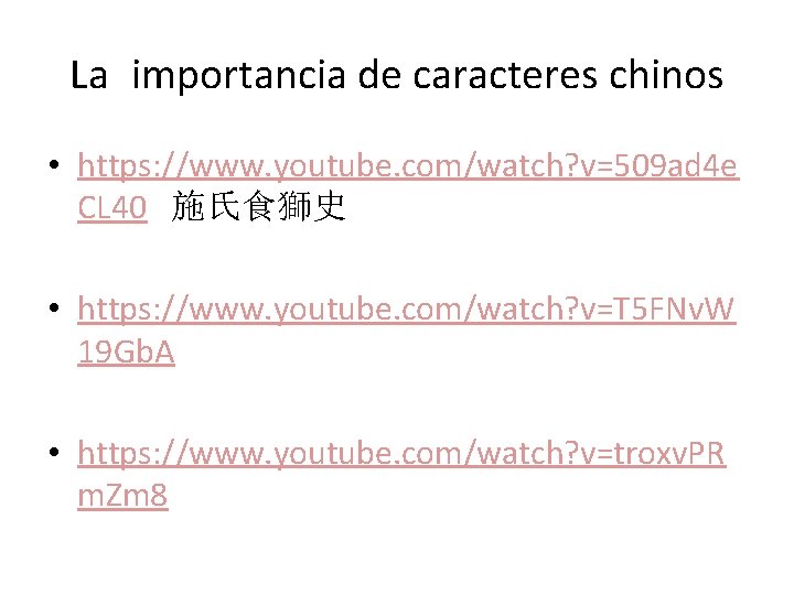 La importancia de caracteres chinos • https: //www. youtube. com/watch? v=509 ad 4 e