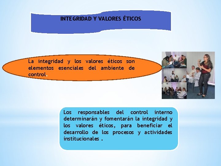 INTEGRIDAD Y VALORES ÉTICOS La integridad y los valores éticos son elementos esenciales del