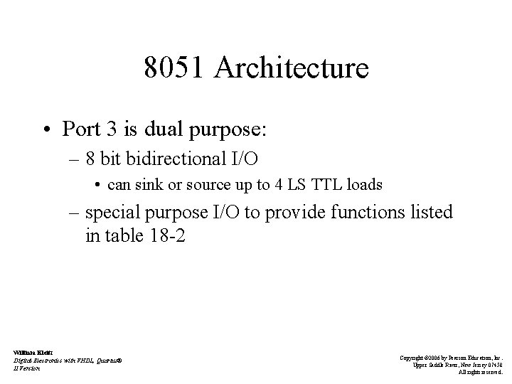 8051 Architecture • Port 3 is dual purpose: – 8 bit bidirectional I/O •