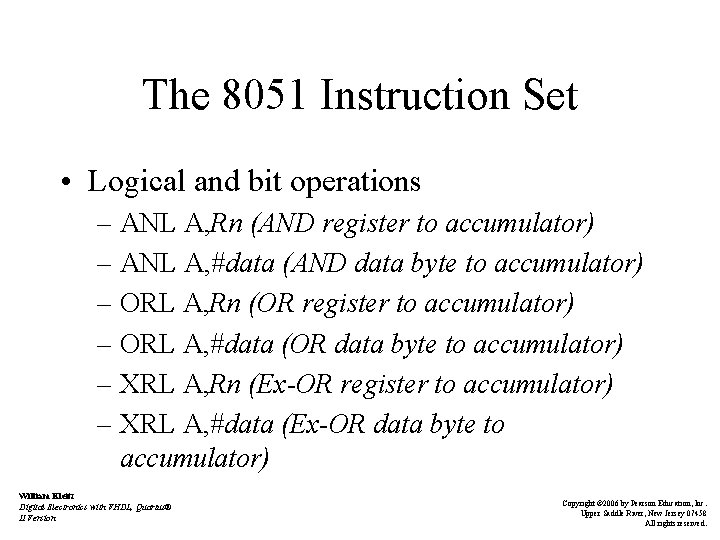 The 8051 Instruction Set • Logical and bit operations – ANL A, Rn (AND