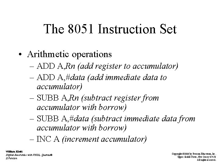 The 8051 Instruction Set • Arithmetic operations – ADD A, Rn (add register to