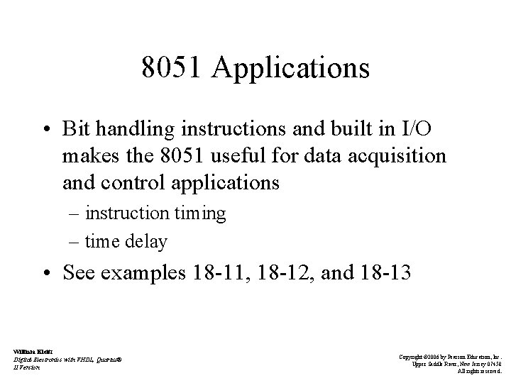 8051 Applications • Bit handling instructions and built in I/O makes the 8051 useful