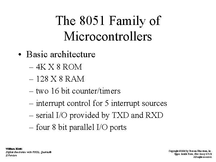 The 8051 Family of Microcontrollers • Basic architecture – 4 K X 8 ROM