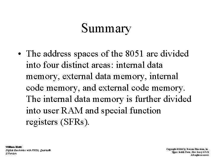 Summary • The address spaces of the 8051 are divided into four distinct areas: