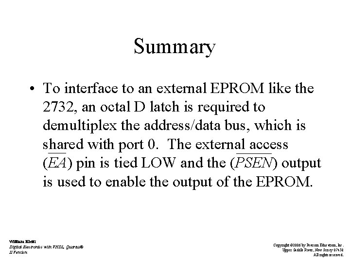 Summary • To interface to an external EPROM like the 2732, an octal D