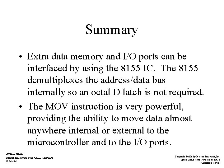 Summary • Extra data memory and I/O ports can be interfaced by using the