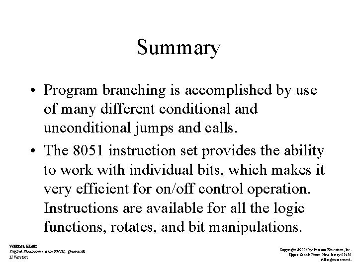 Summary • Program branching is accomplished by use of many different conditional and unconditional