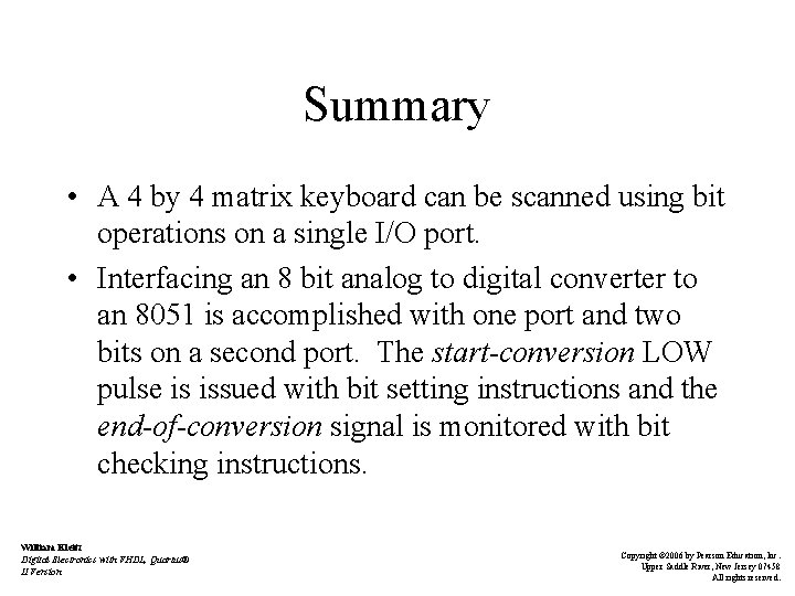 Summary • A 4 by 4 matrix keyboard can be scanned using bit operations