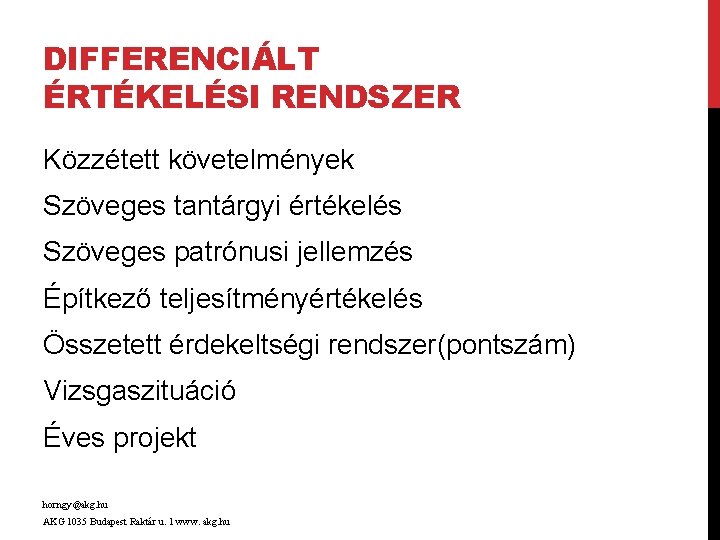 DIFFERENCIÁLT ÉRTÉKELÉSI RENDSZER Közzétett követelmények Szöveges tantárgyi értékelés Szöveges patrónusi jellemzés Építkező teljesítményértékelés Összetett