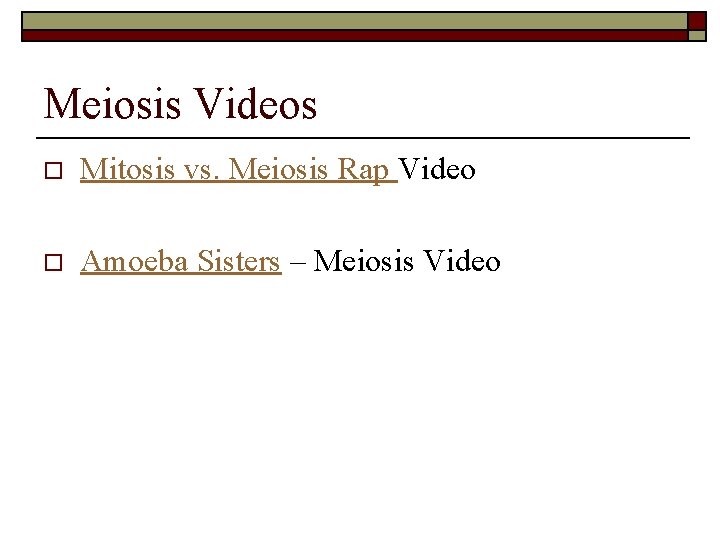 Meiosis Videos o Mitosis vs. Meiosis Rap Video o Amoeba Sisters – Meiosis Video