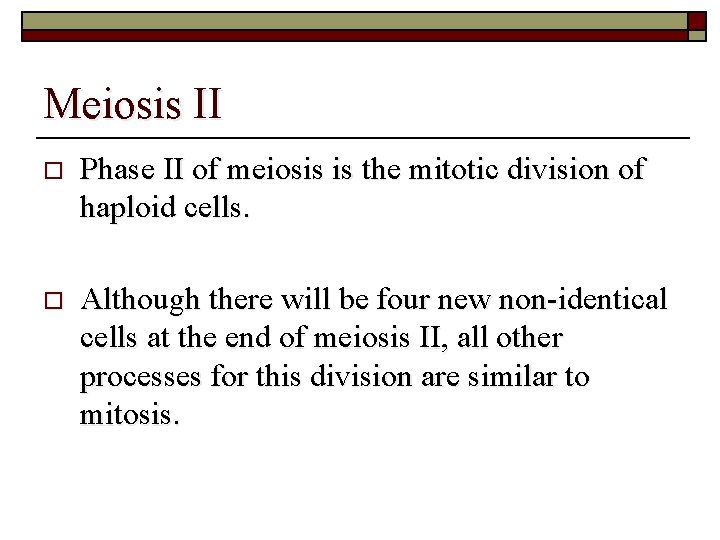 Meiosis II o Phase II of meiosis is the mitotic division of haploid cells. Meiosis II o Phase II of meiosis is the mitotic division of haploid cells.