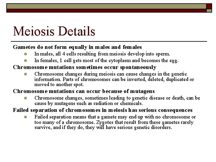 Meiosis Details Gametes do not form equally in males and females n n In