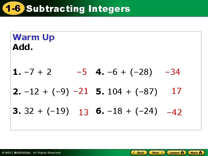 1 -6 Subtracting Integers Warm Up Add. 1. – 7 + 2 – 5