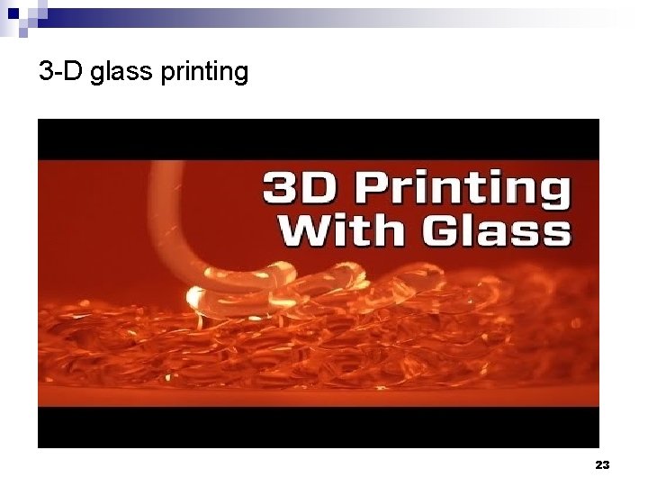 3 -D glass printing 23 