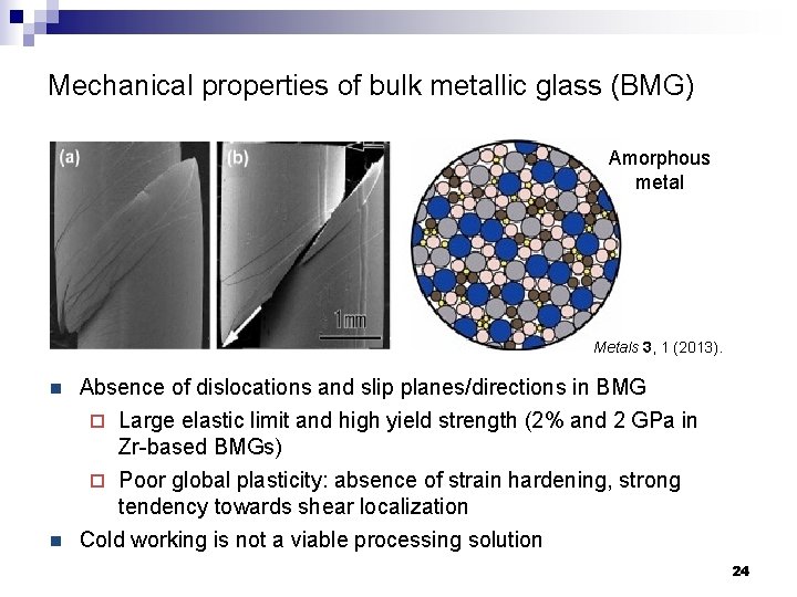 Mechanical properties of bulk metallic glass (BMG) Polycrystalline metal Amorphous metal Grain boundaries Crystal