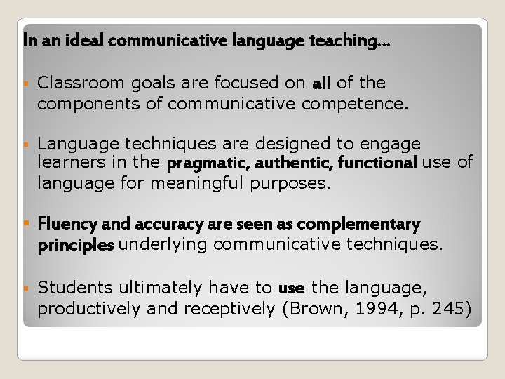 In an ideal communicative language teaching… § Classroom goals are focused on all of