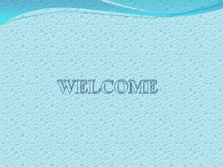 WELCOME 