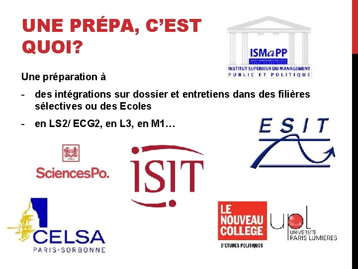 UNE PRÉPA, C’EST QUOI? Une préparation à - des intégrations sur dossier et entretiens UNE PRÉPA, C’EST QUOI? Une préparation à - des intégrations sur dossier et entretiens