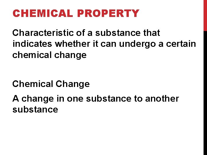 CHEMICAL PROPERTY Characteristic of a substance that indicates whether it can undergo a certain