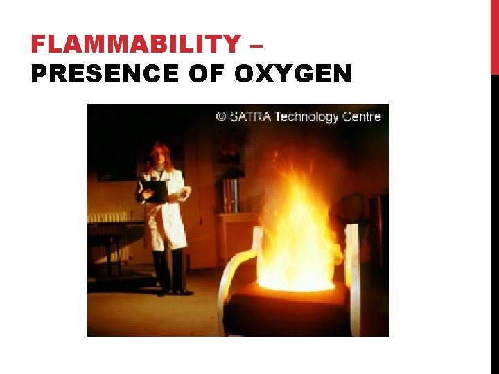 FLAMMABILITY – PRESENCE OF OXYGEN 