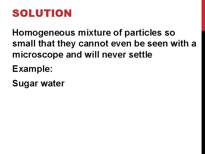 SOLUTION Homogeneous mixture of particles so small that they cannot even be seen with