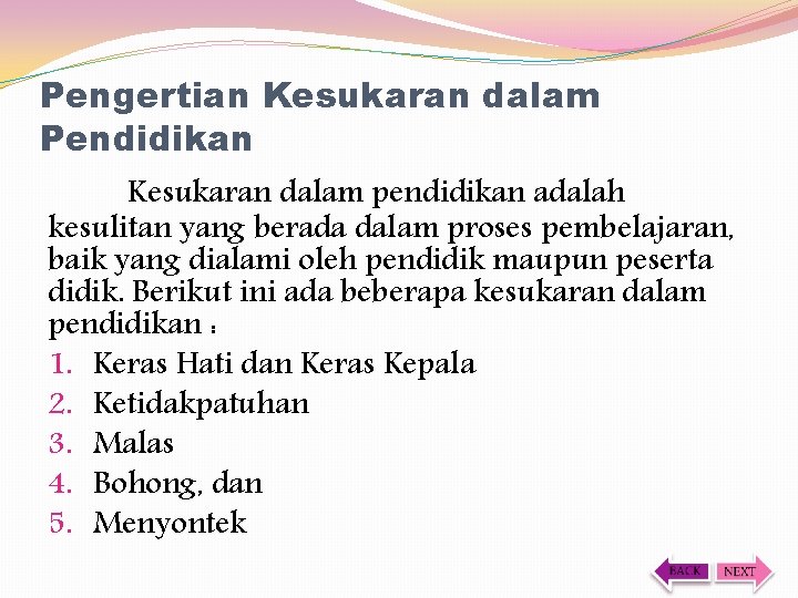 Pengertian Kesukaran dalam Pendidikan Kesukaran dalam pendidikan adalah kesulitan yang berada dalam proses pembelajaran,