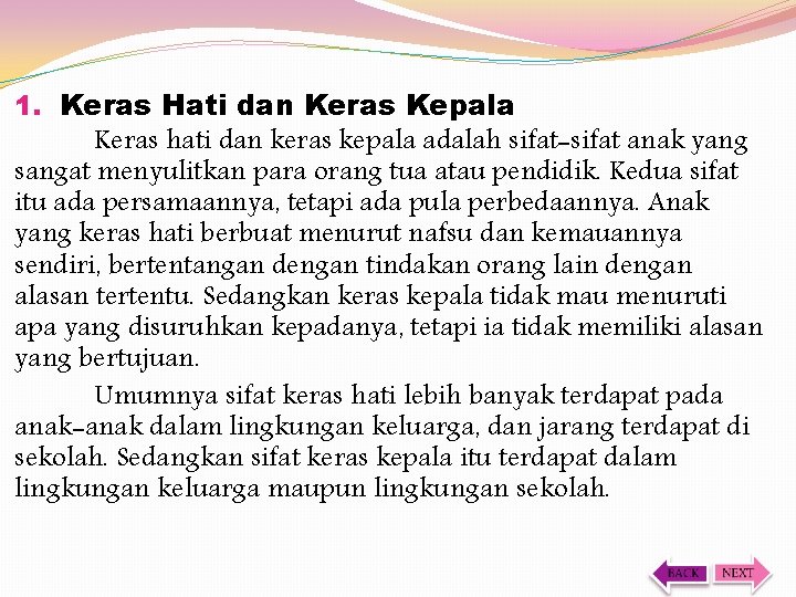 1. Keras Hati dan Keras Kepala Keras hati dan keras kepala adalah sifat-sifat anak