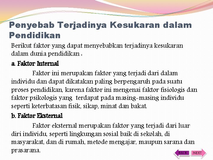 Penyebab Terjadinya Kesukaran dalam Pendidikan Berikut faktor yang dapat menyebabkan terjadinya kesukaran dalam dunia