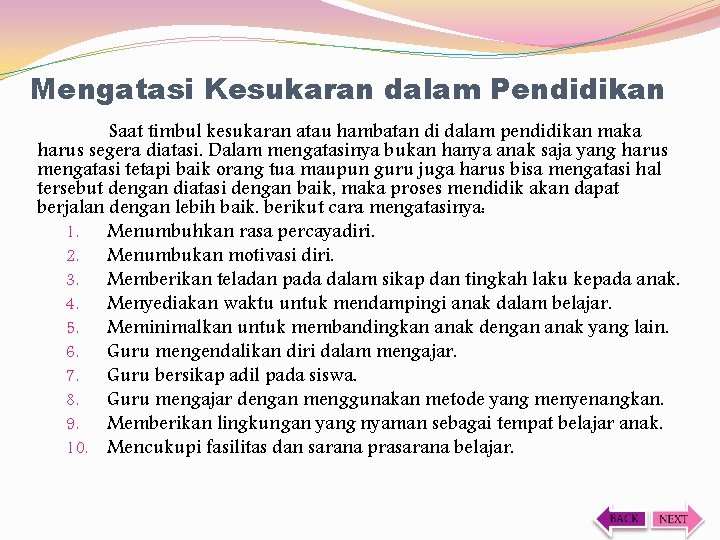 Mengatasi Kesukaran dalam Pendidikan Saat timbul kesukaran atau hambatan di dalam pendidikan maka harus